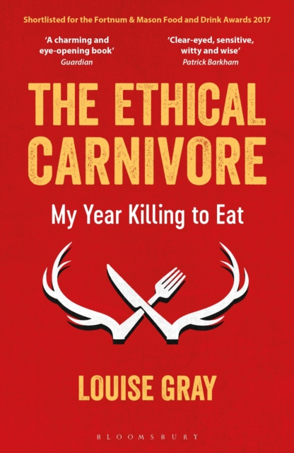 The Ethical Carnivore : My Year Killing to Eat - 9781472933102