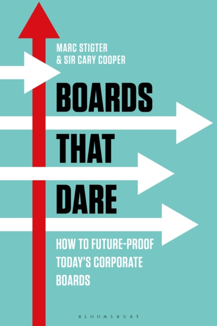 Boards That Dare : How to Future-proof Today's Corporate Boards - 9781472938060