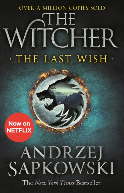 The Last Wish : Introducing the Witcher - Now a major Netflix show - 9781473231061