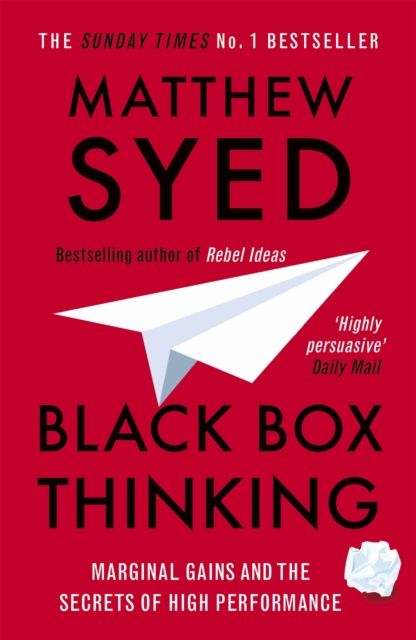 Black Box Thinking : Marginal Gains and the Secrets of High Performance - 9781473613805