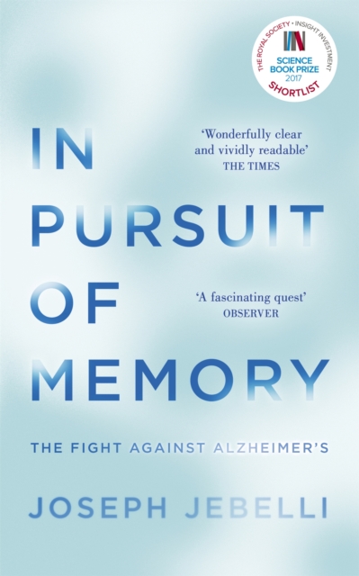 In Pursuit of Memory : The Fight Against Alzheimer's: Shortlisted for the Royal Society Prize - 9781473635760