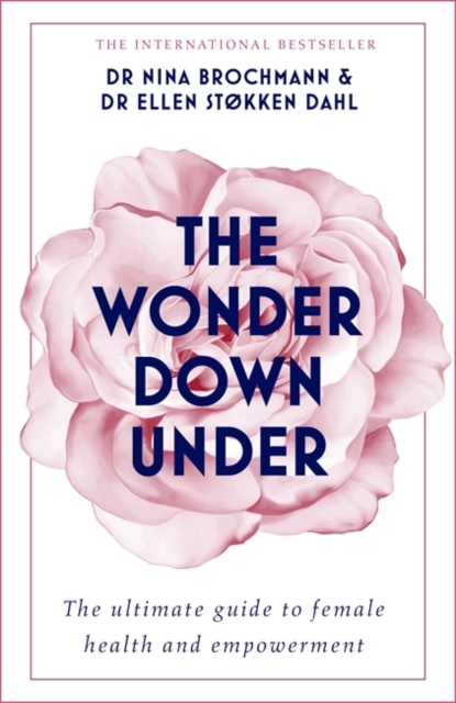 The Wonder Down Under : A User's Guide to the Vagina - 9781473666894