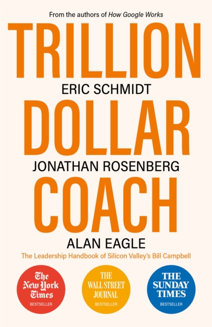 Trillion Dollar Coach : The Leadership Handbook of Silicon Valley's Bill Campbell - 9781473675988