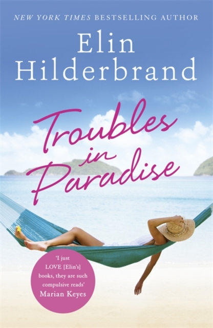 Troubles in Paradise : Book 3 in NYT-bestselling author Elin Hilderbrand's fabulous Paradise series - 9781473677487
