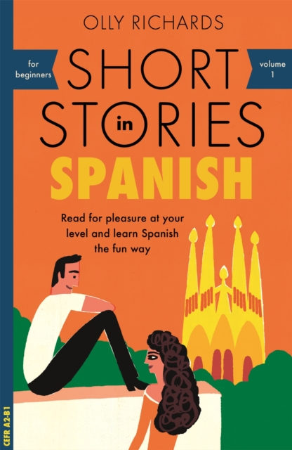 Short Stories in Spanish for Beginners : Read for pleasure at your level, expand your vocabulary and learn Spanish the fun way! - 9781473683259