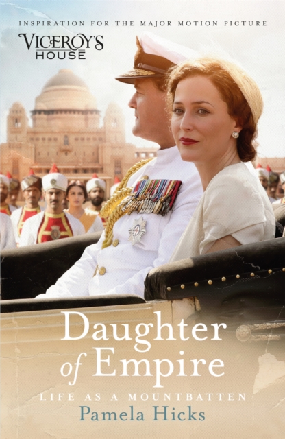 Daughter of Empire : A source of inspiration for the film Viceroy's House - 9781474606929