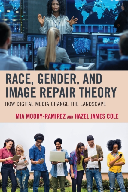Race, Gender, and Image Repair Theory : How Digital Media Change the Landscape - 9781498568630