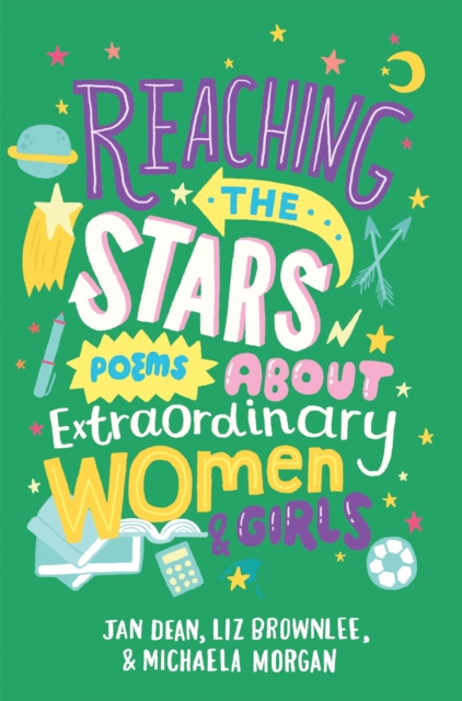 Reaching the Stars: Poems about Extraordinary Women and Girls - 9781509814282