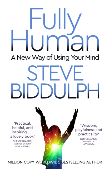 Fully Human : A New Way of Using Your Mind - 9781509884759