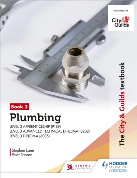 The City & Guilds Textbook: Plumbing Book 2 for the Level 3 Apprenticeship (9189), Level 3 Advanced Technical Diploma (8202) and Level 3 Diploma (6035) - 9781510416468