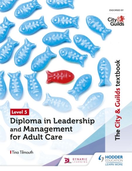 The City & Guilds Textbook Level 5 Diploma in Leadership and Management for Adult Care - 9781510429079