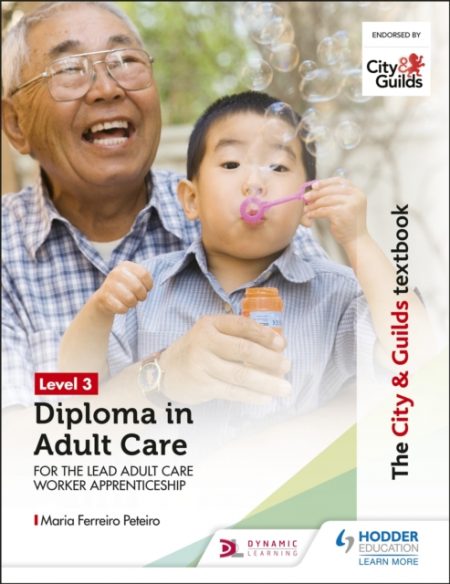 The City & Guilds Textbook Level 3 Diploma in Adult Care for the Lead Adult Care Worker Apprenticeship - 9781510429093