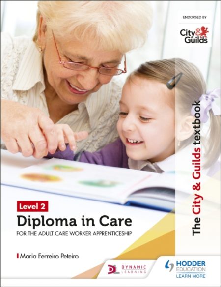 The City & Guilds Textbook Level 2 Diploma in Care for the Adult Care Worker Apprenticeship - 9781510429116
