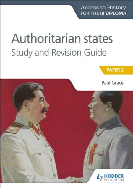 Access to History for the IB Diploma: Authoritarian States Study and Revision Guide : Paper 2 - 9781510432369