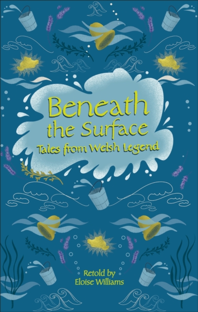Reading Planet - Beneath the Surface Tales from Welsh Legend - Level 7: Fiction (Saturn) - 9781510445215