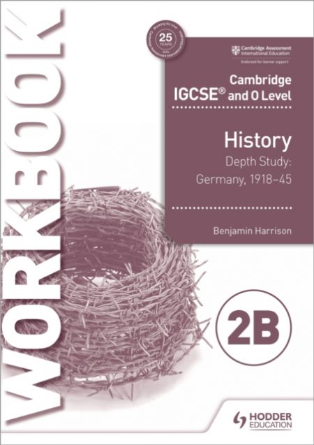 Cambridge IGCSE and O Level History Workbook 2B - Depth study: Germany, 1918-45 - 9781510448575
