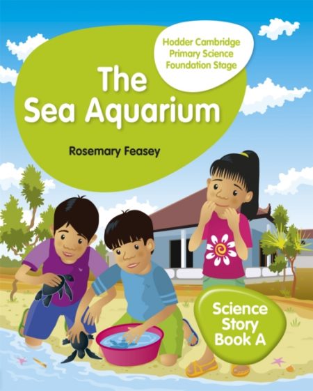 Hodder Cambridge Primary Science Story Book A Foundation Stage The Sea Aquarium - 9781510448636