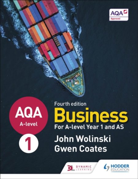 AQA A-level Business Year 1 and AS Fourth Edition (Wolinski and Coates) - 9781510454958