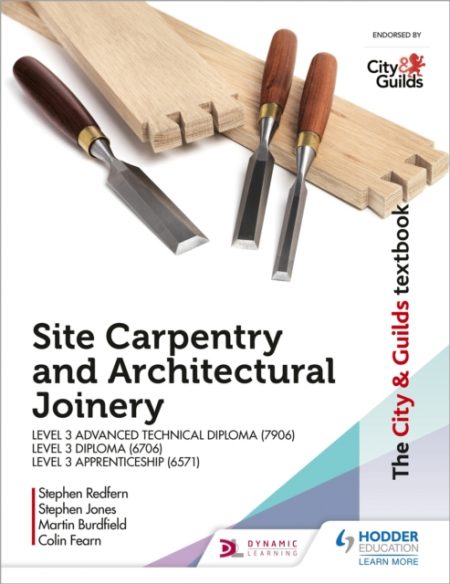 The City & Guilds Textbook: Site Carpentry & Architectural Joinery for the Level 3 Apprenticeship (6571), Level 3 Advanced Technical Diploma (7906) & Level 3 Diploma (6706) - 9781510458154