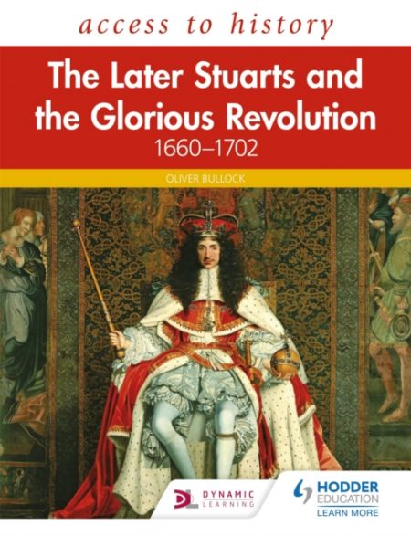 Access to History: The Later Stuarts and the Glorious Revolution 1660-1702 - 9781510459120