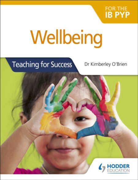 Wellbeing for the IB PYP : Teaching for Success - 9781510481602