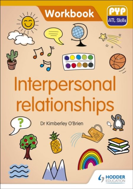 PYP ATL Skills Workbook: Interpersonal relationships : PYP ATL Skills Workbook - 9781510481633