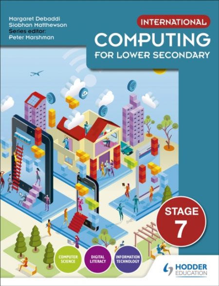 International Computing for Lower Secondary Student's Book Stage 7 - 9781510481985