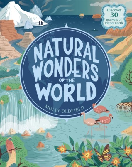 Natural Wonders of the World : Discover 30 marvels of Planet Earth - 9781526360663