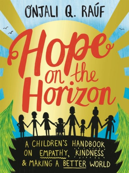 Hope on the Horizon : A children's handbook on empathy, kindness and making a better world - 9781526364418