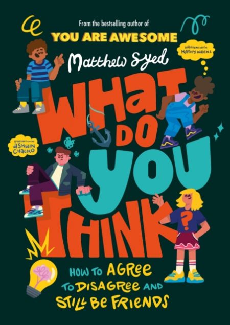 What Do YOU Think? : How to agree to disagree and still be friends - 9781526364937