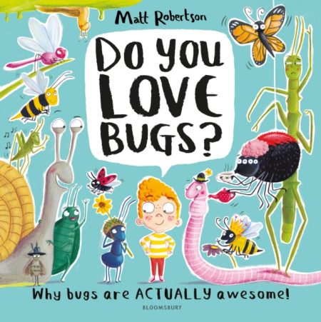 Do You Love Bugs? : The creepiest, crawliest book in the world - 9781526609519