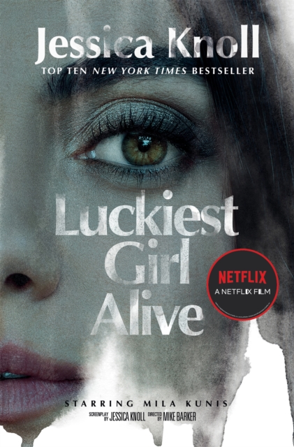 Luckiest Girl Alive : Now a major Netflix film starring Mila Kunis as The Luckiest Girl Alive - 9781529090444