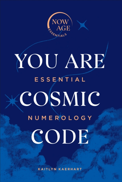 You Are Cosmic Code : Essential Numerology (Now Age series) - 9781529107364