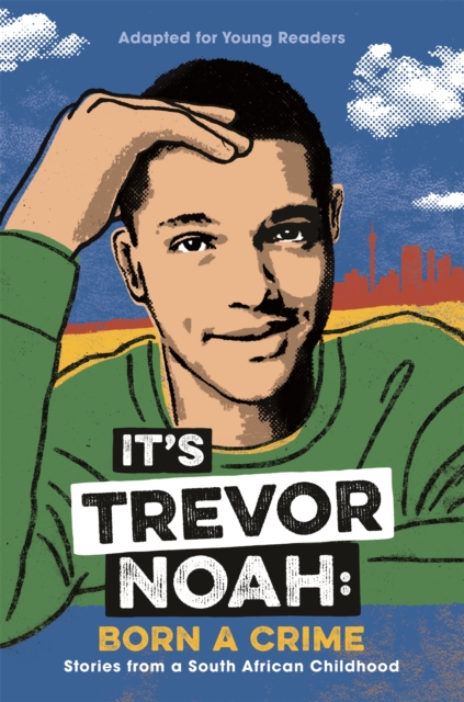 It's Trevor Noah: Born a Crime : (YA edition) - 9781529318760