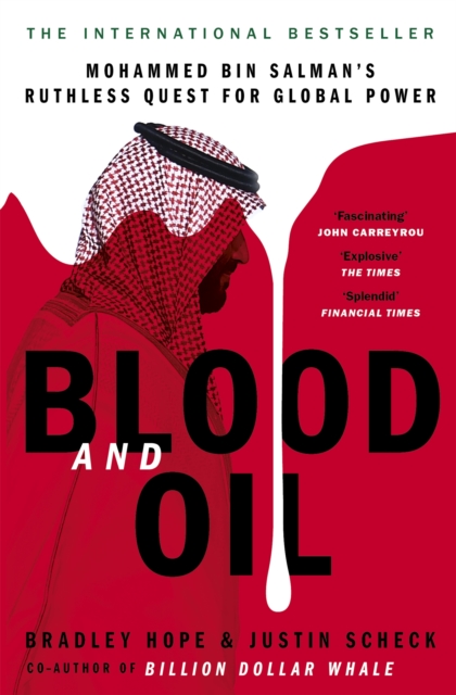 Blood and Oil : Mohammed bin Salman's Ruthless Quest for Global Power: 'The Explosive New Book' - 9781529347890