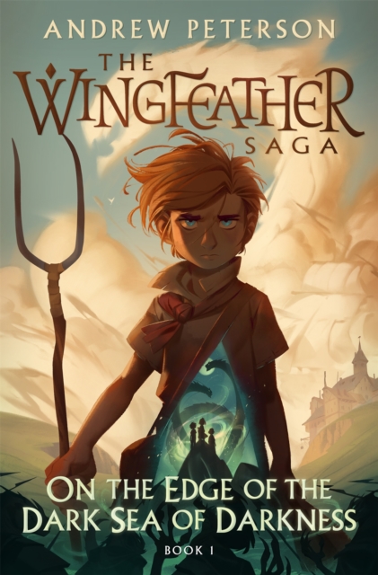 On the Edge of the Dark Sea of Darkness : (Wingfeather Series 1) - 9781529359800