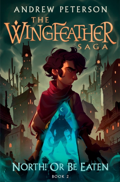 North! Or Be Eaten : (Wingfeather Series 2) - 9781529359831