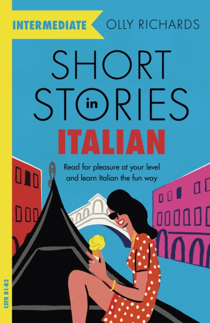Short Stories in Italian for Intermediate Learners : Read for pleasure at your level, expand your vocabulary and learn Italian the fun way! - 9781529361445