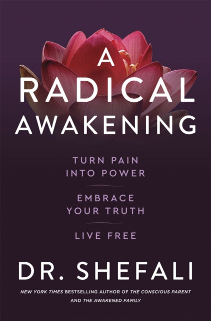 A Radical Awakening : Turn Pain into Power, Embrace Your Truth, Live Free - 9781529371451