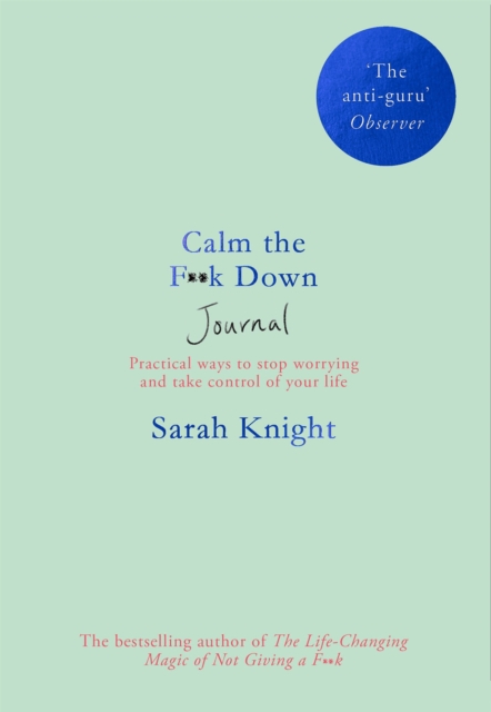 Calm the F**k Down Journal : Practical ways to stop worrying and take control of your life - 9781529404326