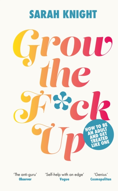 Grow the F*ck Up : How to be an adult and get treated like one - 9781529424935