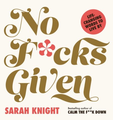 No F*cks Given: Life-Changing Words to Live By - 9781529426922