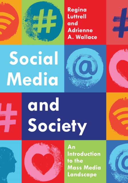 Social Media and Society : An Introduction to the Mass Media Landscape - 9781538129098