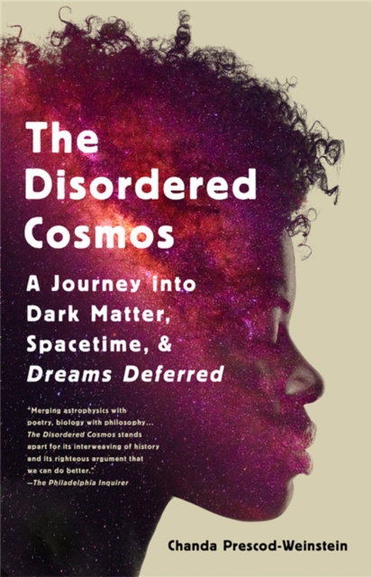 The Disordered Cosmos : A Journey into Dark Matter, Spacetime, and Dreams Deferred - 9781541724686