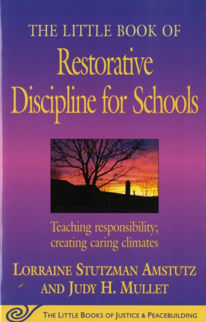 The Little Book of Restorative Discipline for Schools : Teaching Responsibility; Creating Caring Climates - 9781561485062