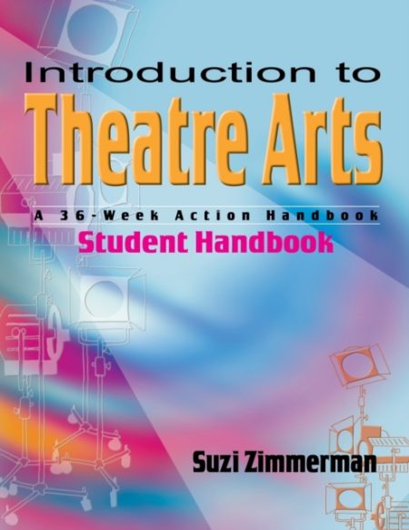 Introduction to Theatre Arts (Student Handbook) : A 36-Week Action Handbook - 9781566080903
