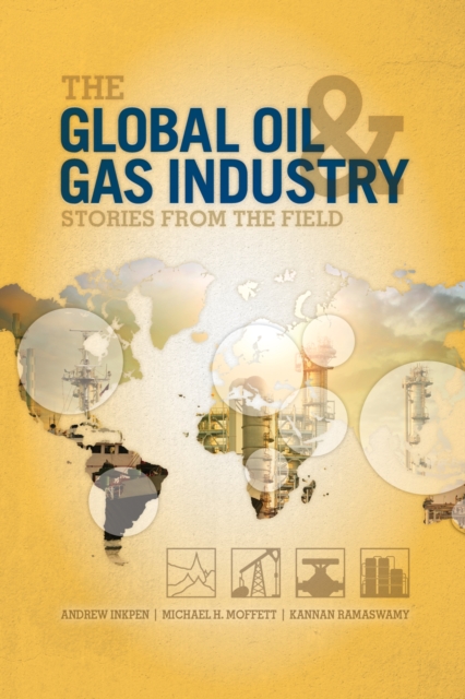 The Global Oil and Gas Industry : Case Studies from the Field - 9781593703813