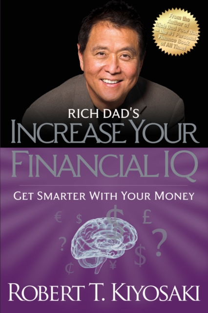 Rich Dad's Increase Your Financial IQ : Get Smarter with Your Money - 9781612680651