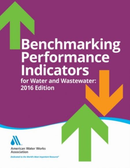 Benchmarking Performance Indicators : for Water and Wastewater: 2016 Edition - 9781625761972