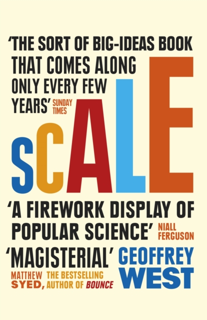 Scale : The Universal Laws of Life and Death in Organisms, Cities and Companies - 9781780225593